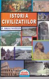 Istoria Civilizatiilor - F. Braunstein, Lider, 295 pagini, Istorie, Coperti Brosate, Limba Romana