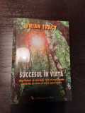 Brian Tracy - Succesul In Viata