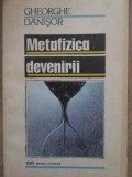 METAFIZICA DEVENIRII-GHEORGHE DANISOR-228521