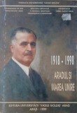 Carte Istorie Regionala: Aradul si Marea Unire (1918-1998) - Alexandru Roz (coordonator)