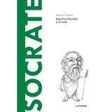Descopera filosofia. Socrate. Maestrul filosofiei si al vietii/Beatrice Collina