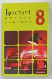 LECTURI PENTRU SCOLARI , CLASA A VIII-a de DANIELA DUMITRESCU , 2015