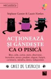 Actioneaza si gandeste ca o pisica. Caiet de exercitii - Editura Niculescu