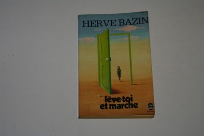 Leve-toi et marche - Herve Bazin foto