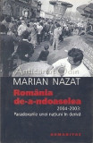 Cumpara ieftin Romania De-a-ndoaselea. 2004-2003 - Marian Nazat, Humanitas