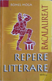 REPERE LITERARE. BACALAUREAT - SUBIECTE POSIBILE, SUGESTII DE REZOLVARE-ROMEL MOGA