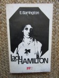 Lady Hamilton - E. Barrington, Roman, Editura FFPRESS 1993, Romana, 350 pagini