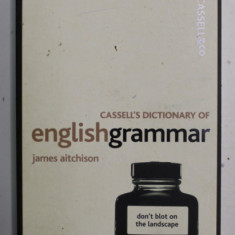 CASSELL 'S DICTIONARY OF ENGLISH GRAMMAR by JAMES AITCHISON , 1996 , PAGINA DE TITLU SI INTRODUCERE CU DEFECTE