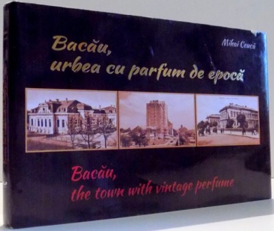 BACAU, URBEA CU PARFUM DE EPOCA de MIHAI CEUCA , 2016 foto