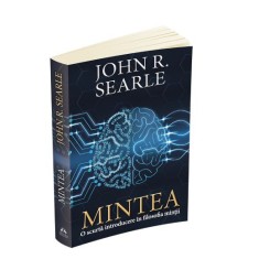 Mintea. O scurta introducere in filosofia mintii &ndash; John R. Searle