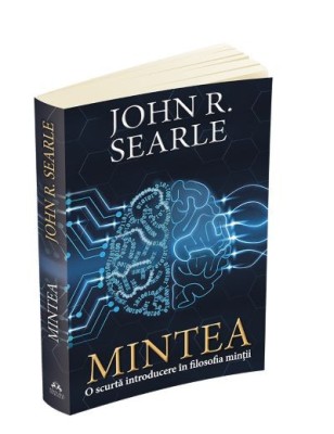Mintea. O scurta introducere in filosofia mintii &amp;ndash; John R. Searle foto