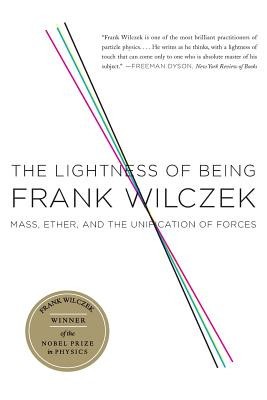 The Lightness of Being: Mass, Ether, and the Unification of Forces foto