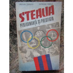 Steaua. Performanta si prestigiu - Cristian Topescu, Octavian Vintila