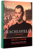 Machiavelli O biografie Miles J. Unger