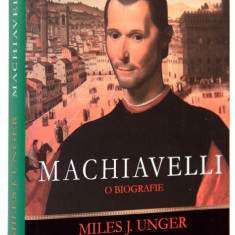 Machiavelli O biografie Miles J. Unger