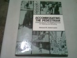 ACCOMMODATING THE PEDESTRIAN. Adapting Towns and Neighborhoods for Walking and Biking - RICHARD K. UNTERMANN (CARTE IN LIMBA ENGLEZA)