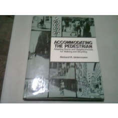 ACCOMMODATING THE PEDESTRIAN. Adapting Towns and Neighborhoods for Walking and Biking - RICHARD K. UNTERMANN (CARTE IN LIMBA ENGLEZA)