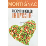 Michel Montignac - Prevenirea bolilor cardiovasculare (editia 2011)