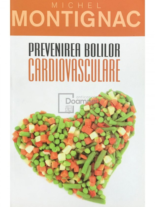 Michel Montignac - Prevenirea bolilor cardiovasculare (editia 2011)