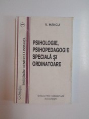 PSIHOLOGIE , PSIHOPEDAGOGIE SPECIALA SI ORDINATOARE , EDITIA A II - A de V. HANCU , 2000