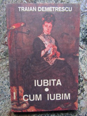 Iubita. Cum iubim. Traian Demetrescu. 1992 foto