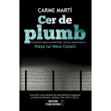 Cer de plumb. Viata lui Neus Catala - Carme Marti