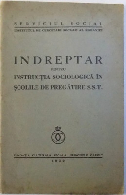 INDREPTAR PENTRU INSTRUCTIA SOCIOLOGICA IN SCOLILE DE PREGATIRE S.S. T. , 1939 foto
