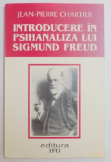 INTRODUCERE IN PSIHANALIZA LUI SIGMUND FREUD de JEAN PIERRE CHARTIER , 1998 foto