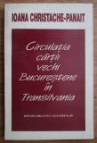 Ioana Cristache Panait - Circulatia cartii vechi bucurestene in Transilvania