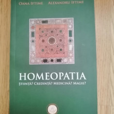 Homeopatia - Stiinta? Credinta? Medicina? Magie - Oana Iftime, Alexandru Iftime