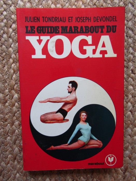 LE GUIDE MARABOUT du YOGA - Julien Tondriau, Joseph Devondel -1968, 286 p.