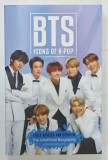 BTS , ICONS OF K - POP , THE UNOFFICIAL BIOGRAPHY by ADRIAN BESLEY , 2020