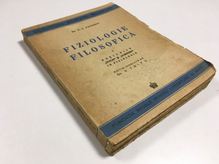 DR. N.C. PAULESCU, FIZIOLOGIE FILOSOFICA- I. NOTIUNILE DE SUFLET SI DUMNEZEU IN FIZIOLOGIE. 3 LECTII+ANEXE. EDITIE INGRIJITA DE DR. V. TRIFU 1944