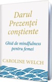 Darul prezentei constiente - Caroline Welch - Pagina de Psihologie