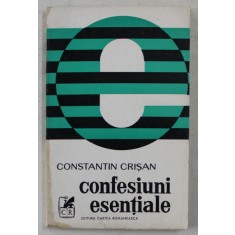 CONFESIUNI ESENTIALE - ESEURI DE SOCIOLOGIA LITERATURII de CONST. CRISAN , 1977 DEDICATIE*