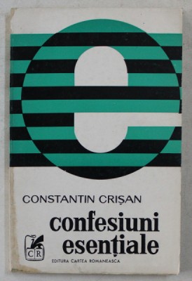 CONFESIUNI ESENTIALE - ESEURI DE SOCIOLOGIA LITERATURII de CONST. CRISAN , 1977 DEDICATIE* foto
