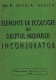 Cumpara ieftin Elemente de Ecologie si Dreptul Mediului Inconjurator - N. Bobica, Iasi 1994, 168 pagini