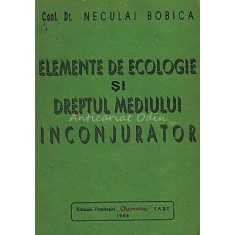 Elemente De Ecologie Si Dreptul Mediului Inconjurator - N. Bobica