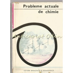 Probleme Actuale De Chimie - Tiraj: 3140 Exemplare