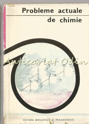 Probleme Actuale De Chimie - Tiraj: 3140 Exemplare