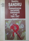 Dumitru Sandru Comunizarea societatii romanesti in anii 1944-1947