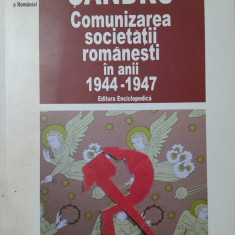 Dumitru Sandru Comunizarea societatii romanesti in anii 1944-1947