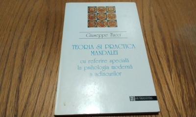 TEORIA SI PRACTICA MANDALEI cu Referire Speciala la Psihologia Moderna a Adincurilor - Giuseppe Tucci - Editura Humanitas, 1995, 159 p. foto