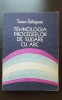 Tehnologia procedeelor de sudare cu arc - Traian Sălăgean
