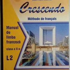 Crescendo * Methode de francais - Manual de franceza clasa a X-a L2 - D.I. Nasta