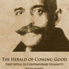 The Herald of Coming Good: First Appeal to Contemporary Humanity [with Notes]