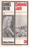 Daniel Defoe - Colonelul Jack, roman literatura clasica engleza, actiune, autor Daniel Defoe, an aparitie 1972, stare buna