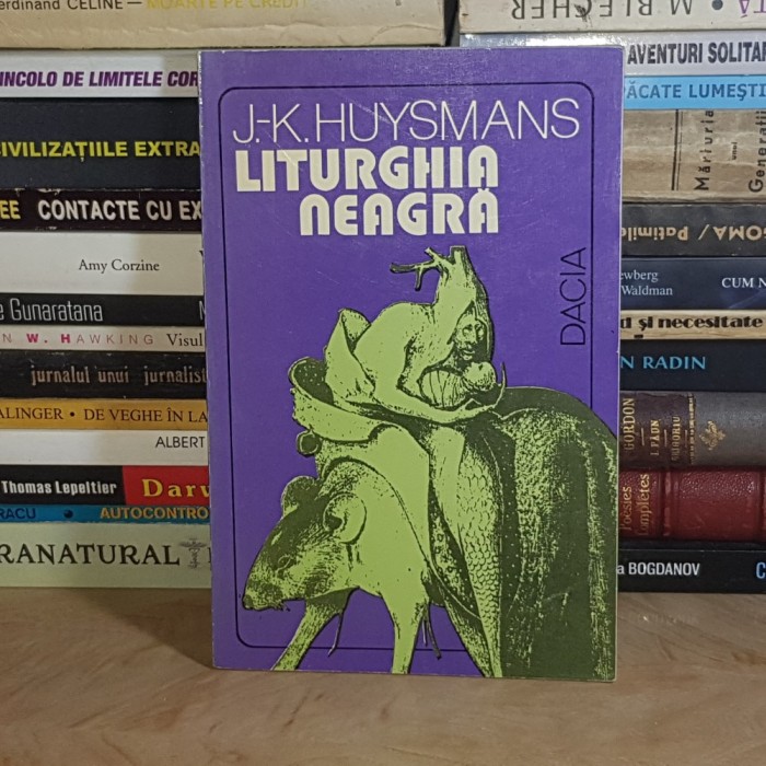 J.K. HUYSMANS - LITURGHIA NEAGRA ( ROMAN ) , 1994 *