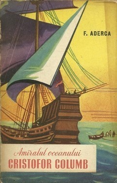 Felix Aderca - Amiralul oceanului Cristofor Columb