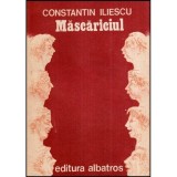 Constantin Iliescu - Mascariciul - Schite si povestiri - 117183, Radu Theodoru